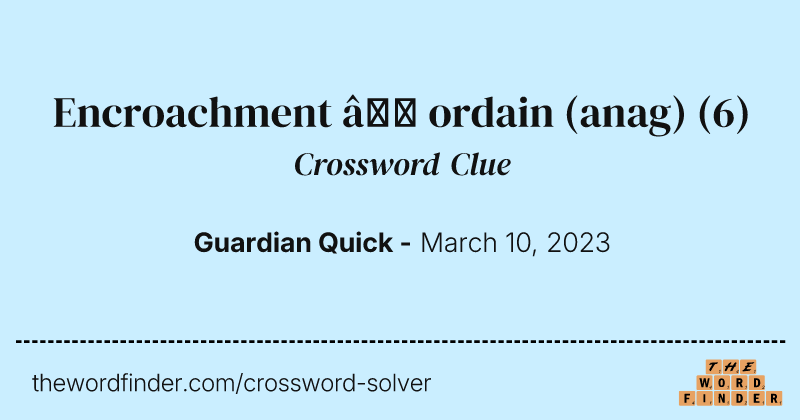 Encroachment — ordain (anag) crossword clue image