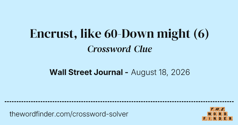 Encrust, like 60-Down might crossword clue image
