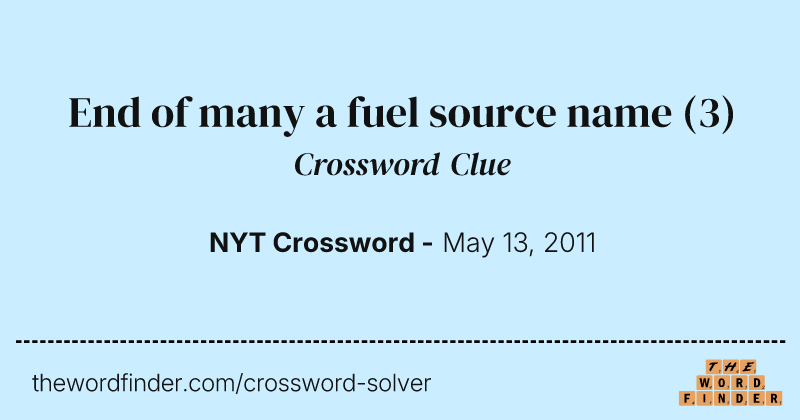 End of many a fuel source name crossword clue image