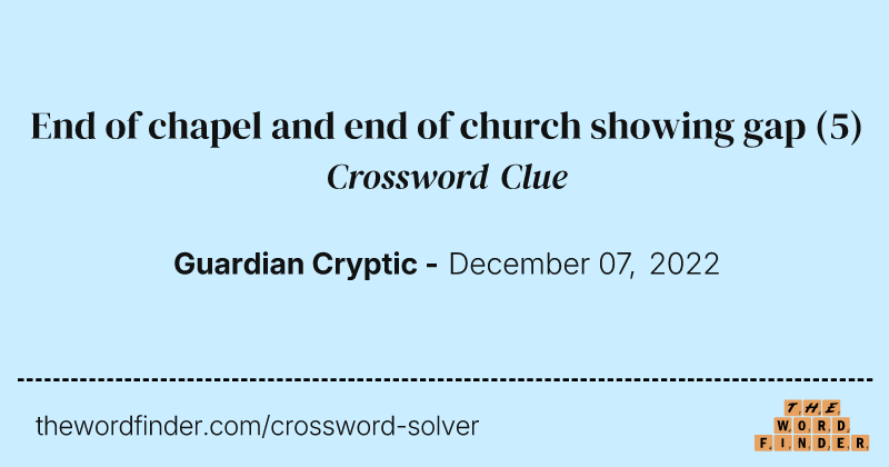 End of chapel and end of church showing gap crossword clue image