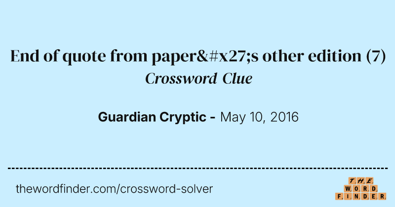 End of quote from paper's other edition crossword clue image