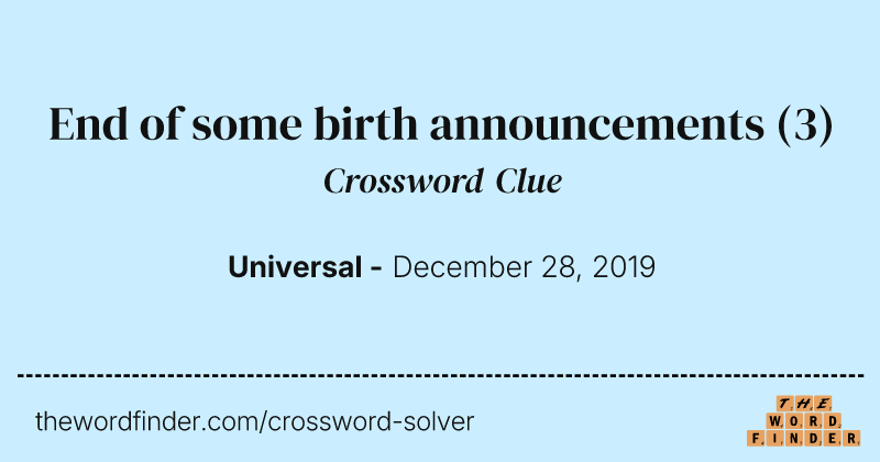 End of some birth announcements crossword clue image