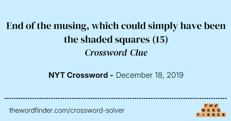 End of the musing, which could simply have been the shaded squares crossword clue image