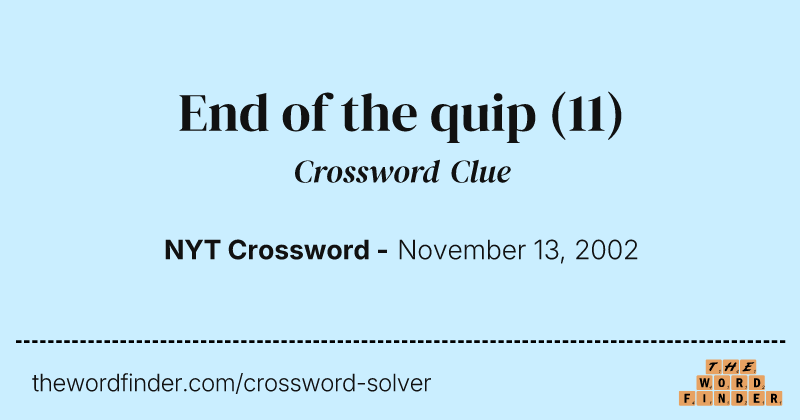 End of the quip crossword clue image