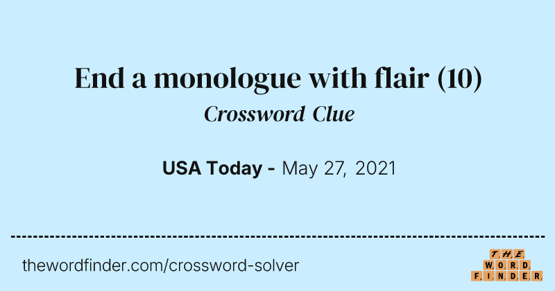 End a monologue with flair crossword clue image