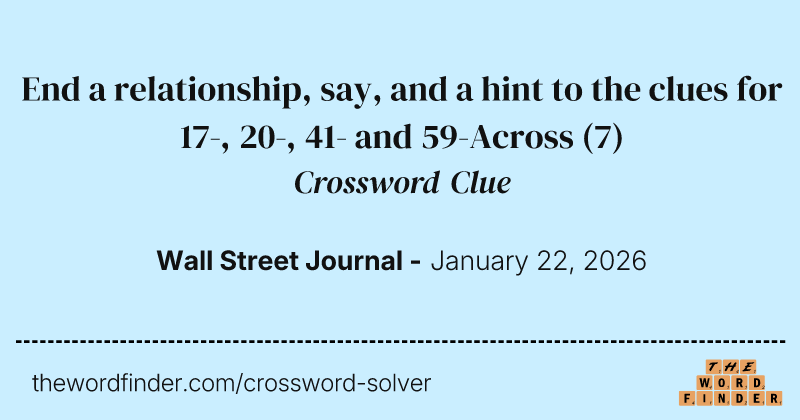 End a relationship, say, and a hint to the clues for 17-, 20-, 41- and 59-Across crossword clue image