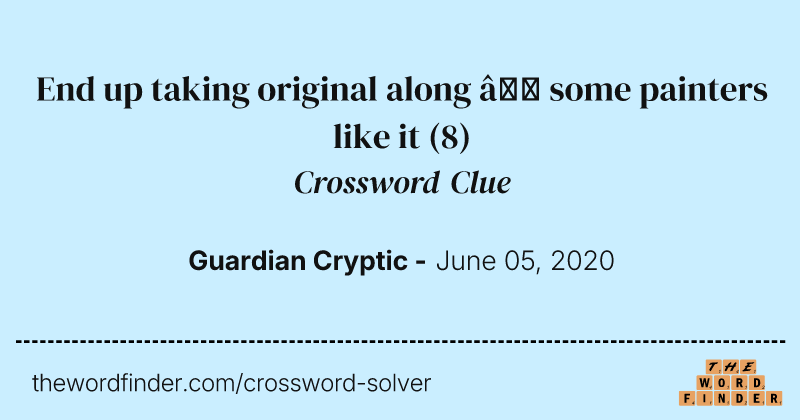 End up taking original along — some painters like it crossword clue image