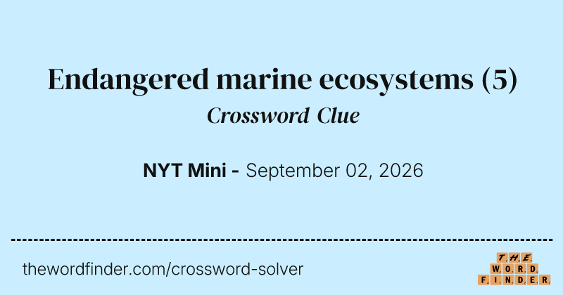 Endangered marine ecosystems crossword clue image