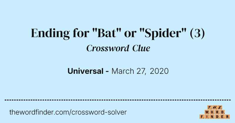 Ending for "Bat" or "Spider" crossword clue image