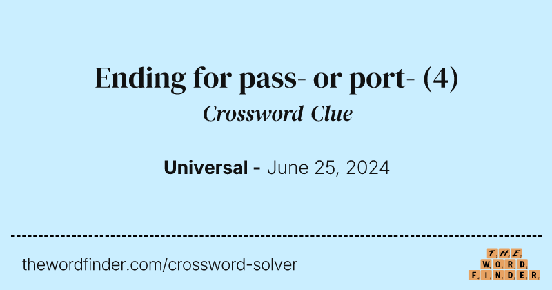 Ending for pass- or port- crossword clue image