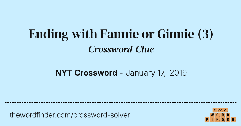 Ending with Fannie or Ginnie crossword clue image