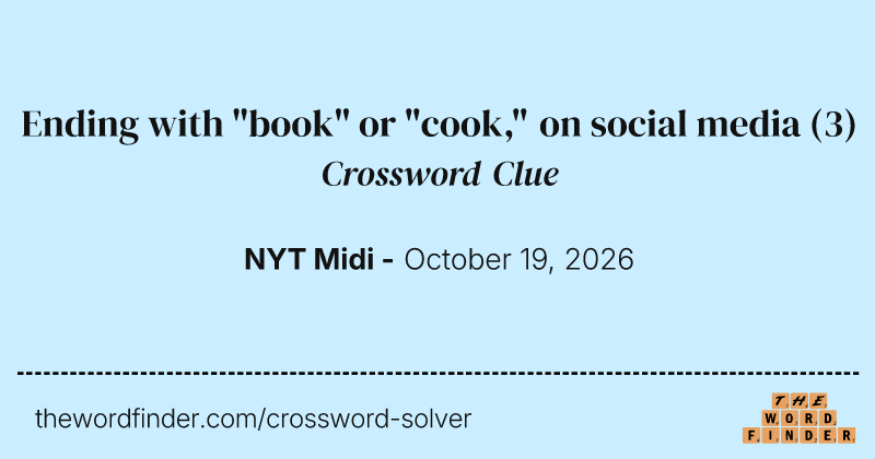 Ending with "book" or "cook," on social media crossword clue image