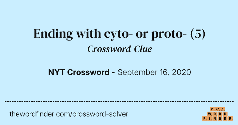 Ending with cyto- or proto- crossword clue image