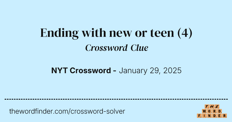 Ending with new or teen crossword clue image