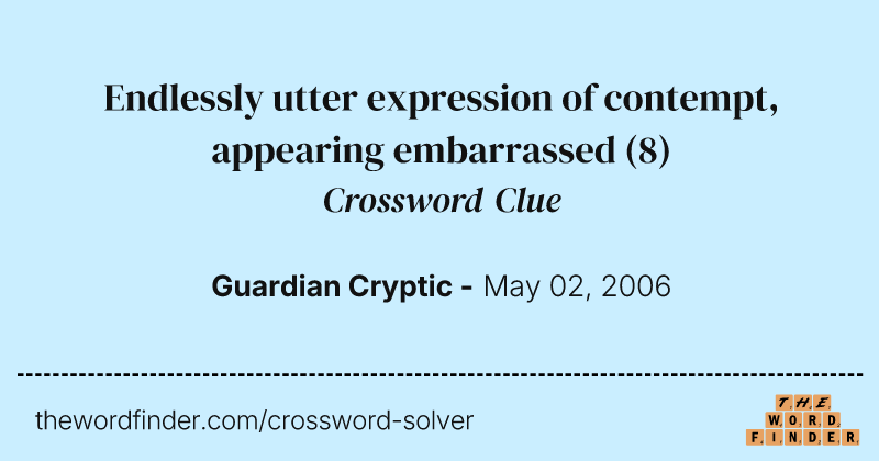 Endlessly utter expression of contempt, appearing embarrassed crossword clue image