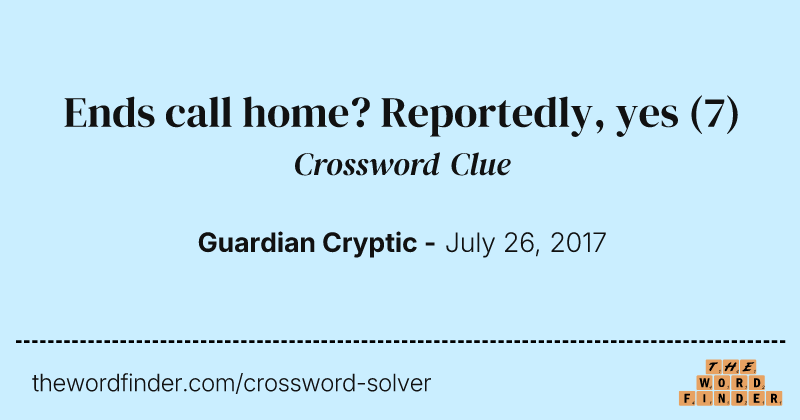 Ends call home? Reportedly, yes crossword clue image