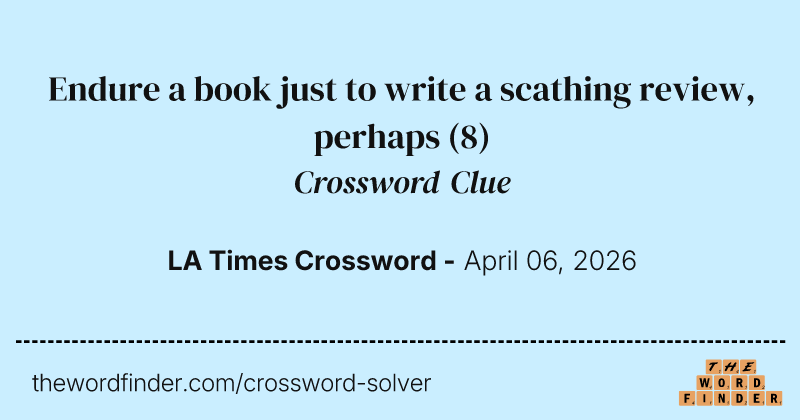 Endure a book just to write a scathing review, perhaps crossword clue image