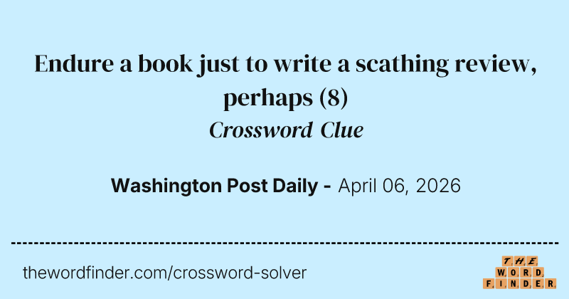 Endure a book just to write a scathing review, perhaps crossword clue image