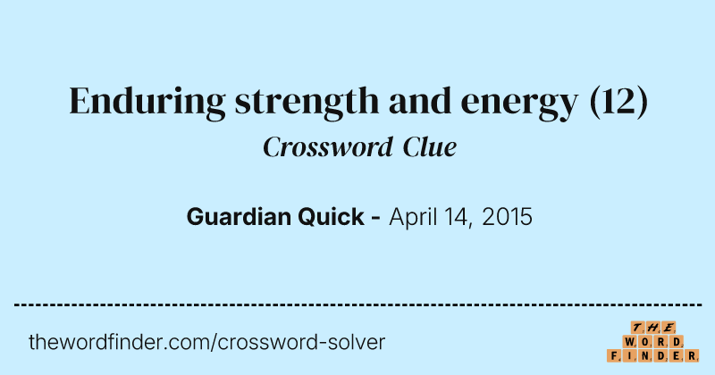 Enduring strength and energy crossword clue image