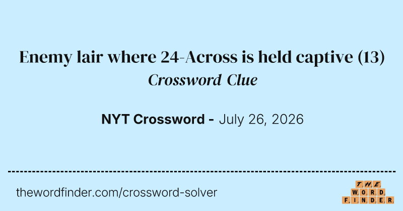 Enemy lair where 24-Across is held captive crossword clue image