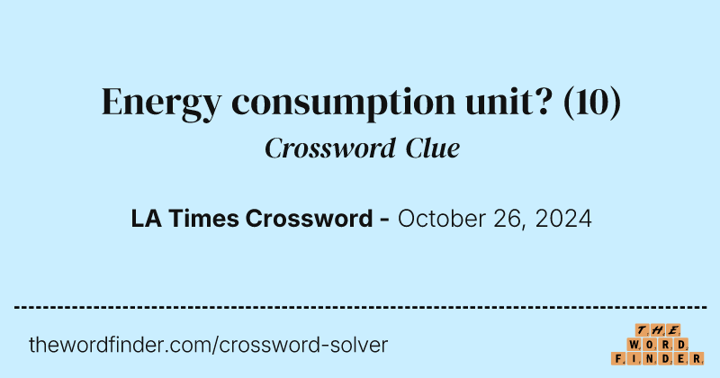 Energy consumption unit? crossword clue image
