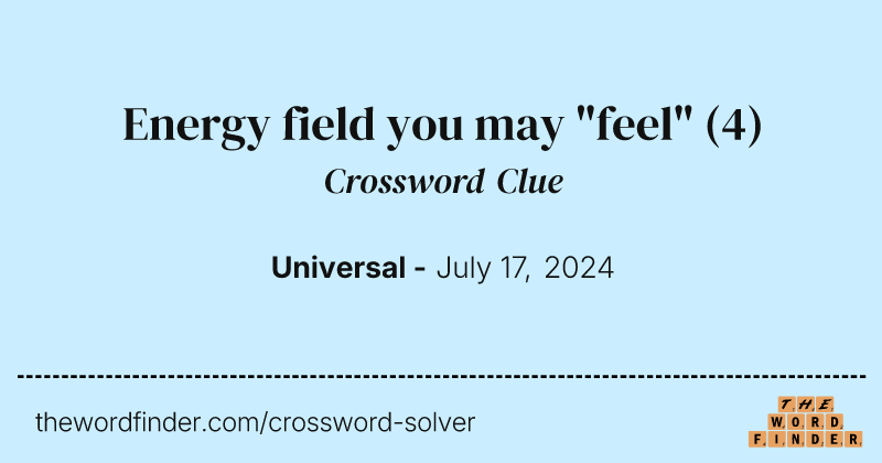 Energy field you may "feel" crossword clue image