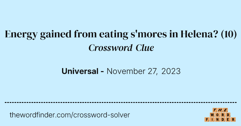 Energy gained from eating s'mores in Helena? crossword clue image