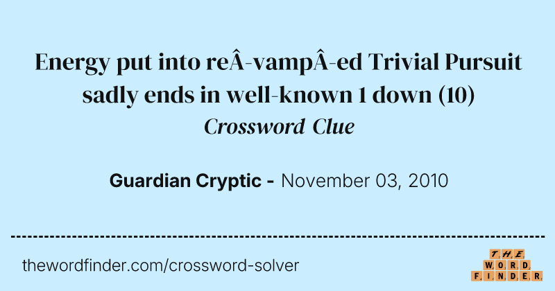 Energy put into revamped Trivial Pursuit sadly ends in well-known 1 down crossword clue image