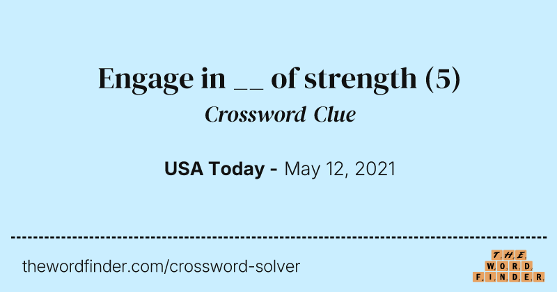 Engage in __ of strength crossword clue image