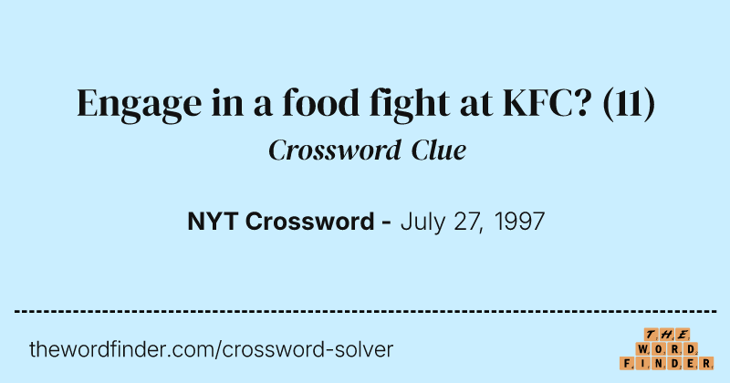 Engage in a food fight at KFC? crossword clue image