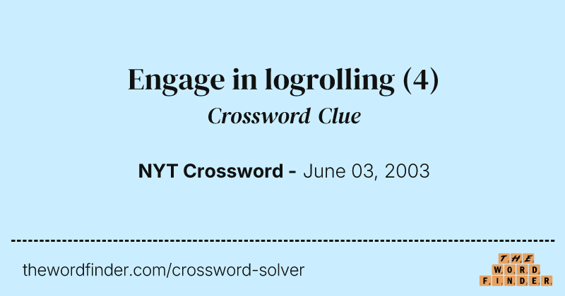 Engage in logrolling crossword clue image