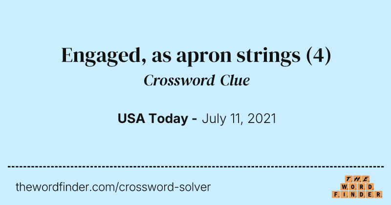 Engaged, as apron strings crossword clue image