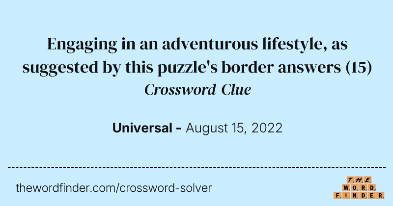 Engaging in an adventurous lifestyle, as suggested by this puzzle's border answers crossword clue image