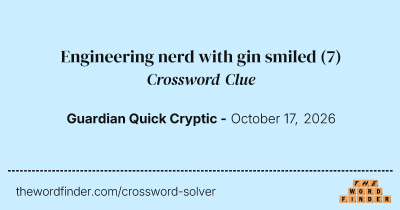 Engineering nerd with gin smiled crossword clue image