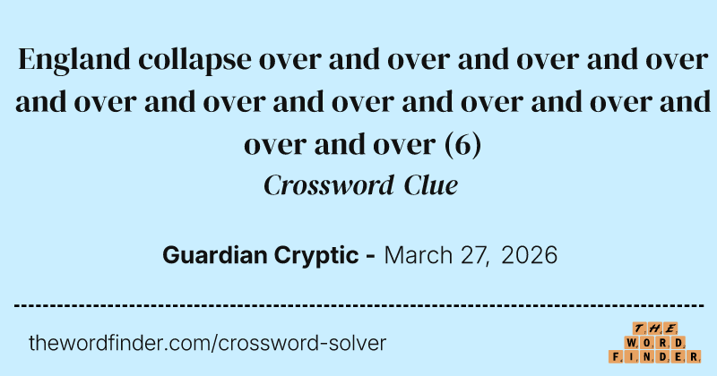 England collapse over and over and over and over and over and over and over and over and over and over and over crossword clue image