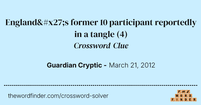 England's former 10 participant reportedly in a tangle crossword clue image