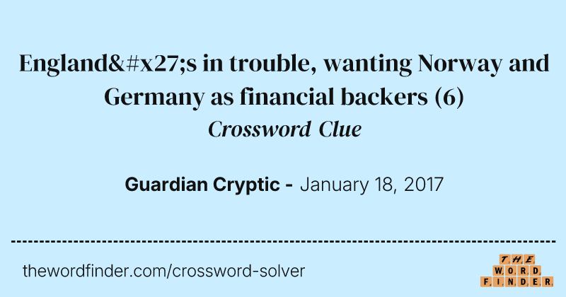 England's in trouble, wanting Norway and Germany as financial backers crossword clue image