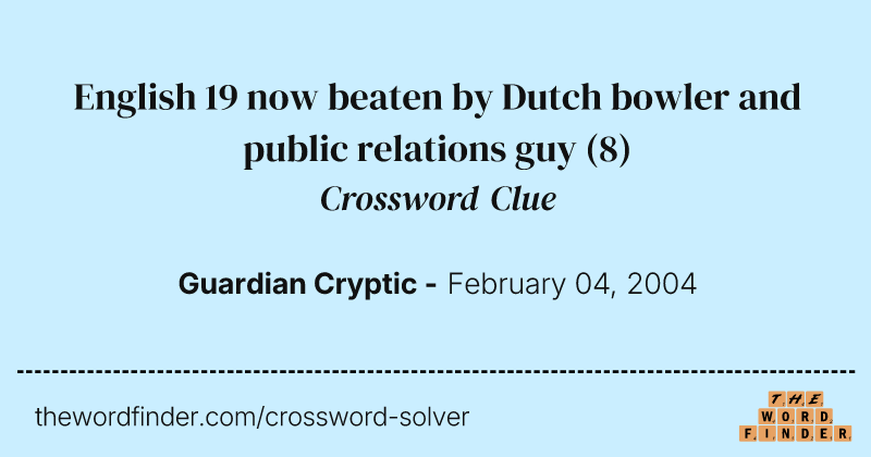 English 19 now beaten by Dutch bowler and public relations guy crossword clue image