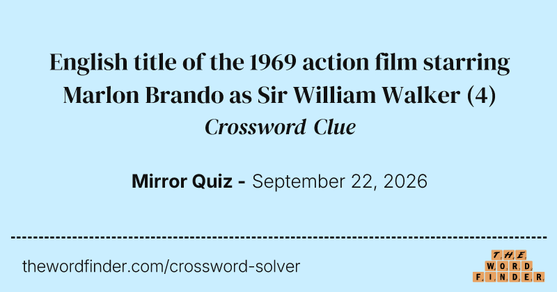 English title of the 1969 action film starring Marlon Brando as Sir William Walker crossword clue image