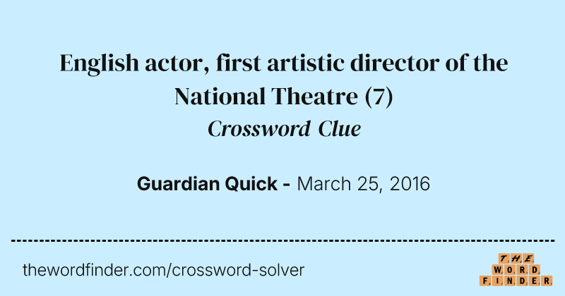 English actor, first artistic director of the National Theatre crossword clue image