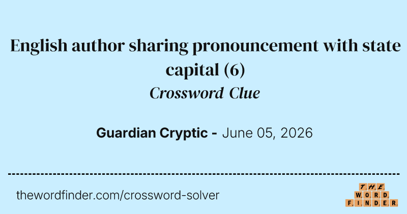 English author sharing pronouncement with state capital crossword clue image