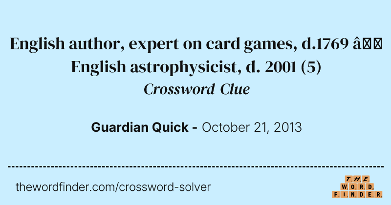 English author, expert on card games, d.1769 — English astrophysicist, d. 2001 crossword clue image