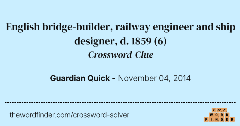 English bridge-builder, railway engineer and ship designer, d. 1859 crossword clue image