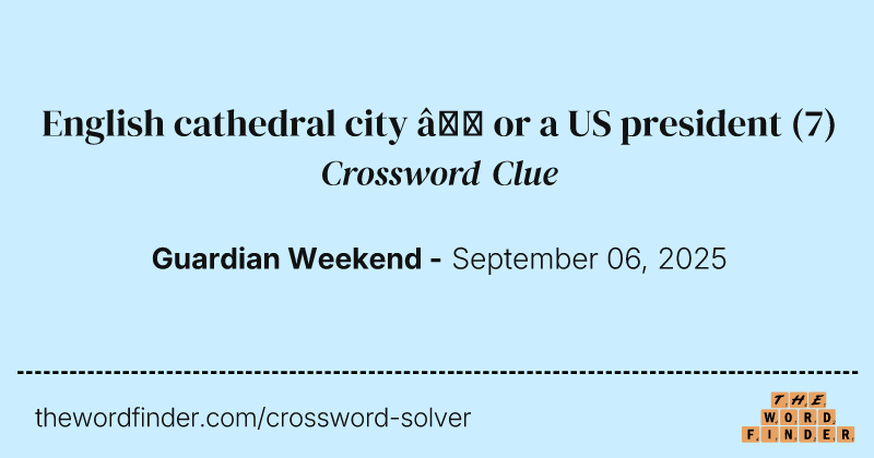 English cathedral city – or a US president crossword clue image