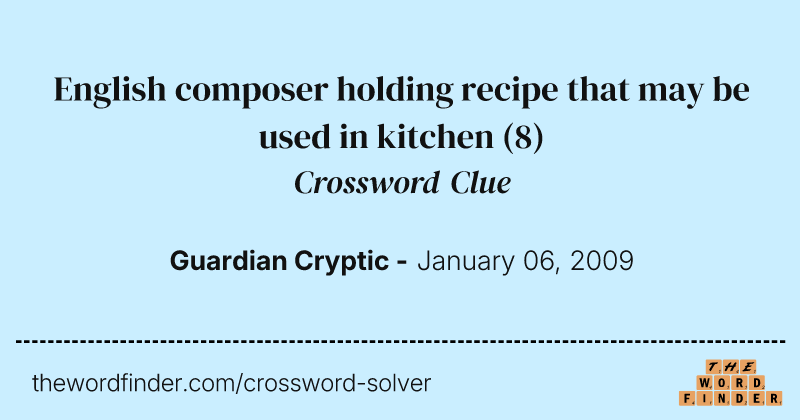 English composer holding recipe that may be used in kitchen crossword clue image