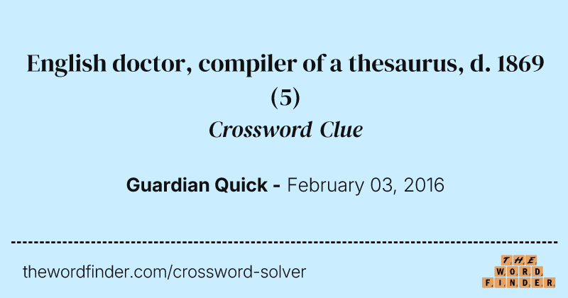English doctor, compiler of a thesaurus, d. 1869 crossword clue image