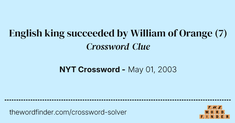 English king succeeded by William of Orange crossword clue image