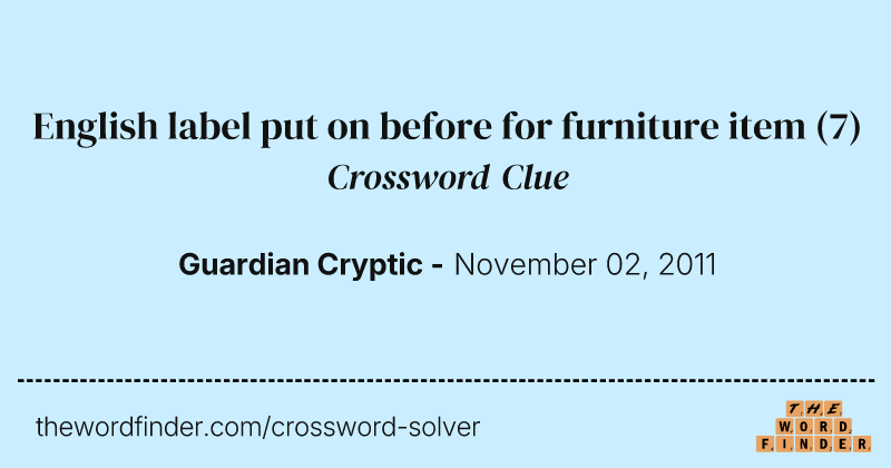 English label put on before for furniture item crossword clue image