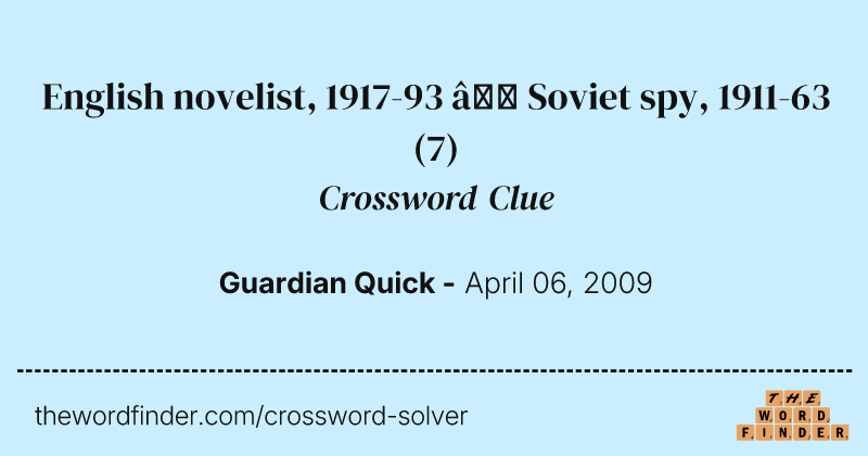 English novelist, 1917-93 — Soviet spy, 1911-63 crossword clue image