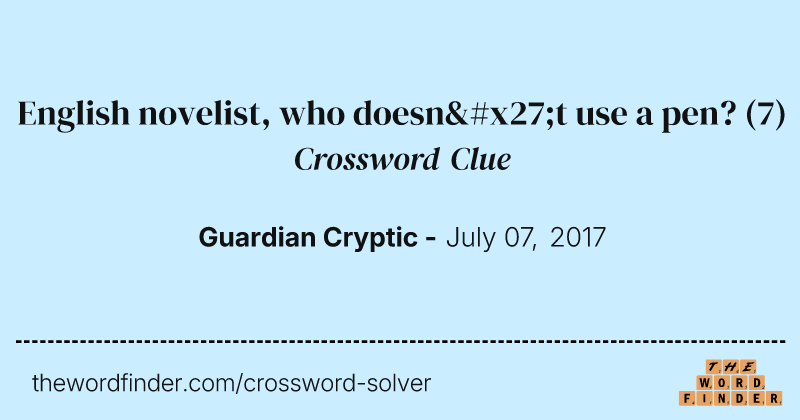 English novelist, who doesn't use a pen? crossword clue image